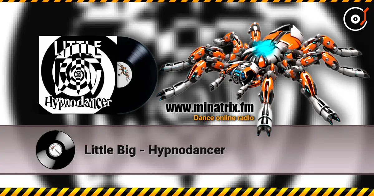 Little Big - Hypnodancer écouter en ligne en haute qualité | Minatrix.FM