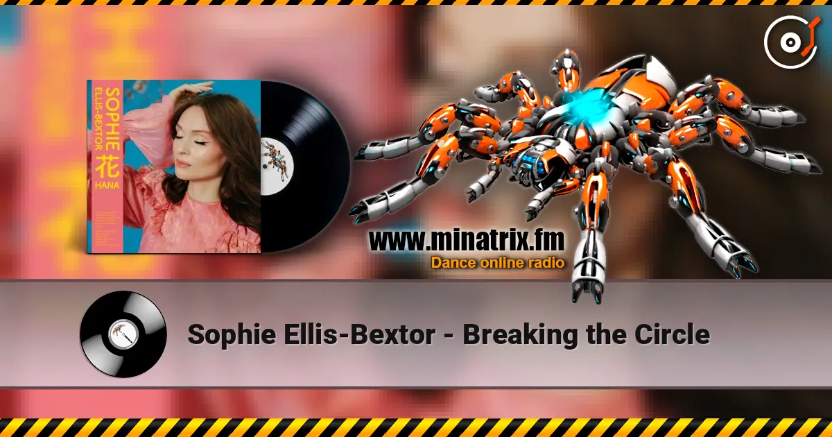 Sophie Ellis-Bextor - Breaking the Circle écouter en ligne en haute qualité | Minatrix.FM