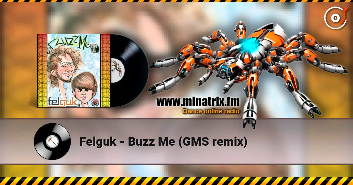 Felguk - Buzz Me (GMS remix) écouter en ligne en haute qualité | Minatrix.FM