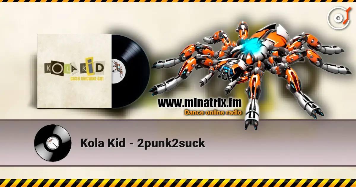 Kola Kid - 2punk2suck écouter en ligne en haute qualité | Minatrix.FM