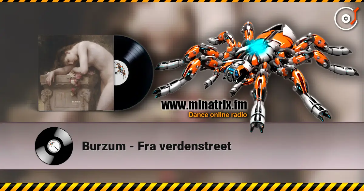 Burzum - Fra verdenstreet écouter en ligne en haute qualité | Minatrix.FM