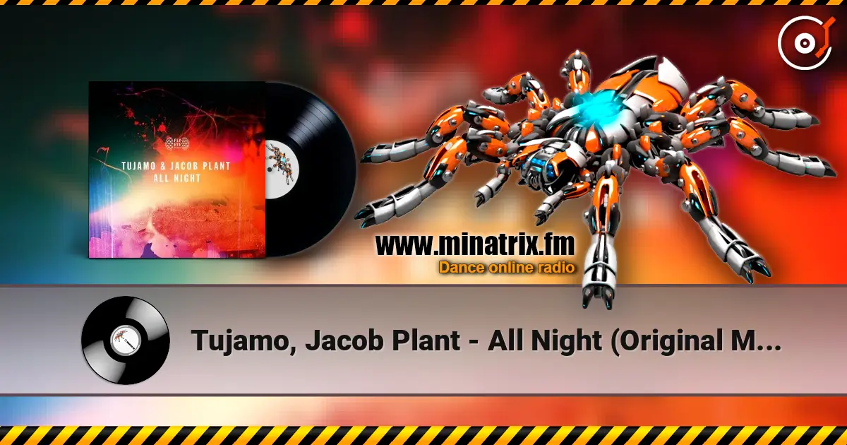 Tujamo, Jacob Plant - All Night (Original Mix) écouter en ligne en haute qualité | Minatrix.FM