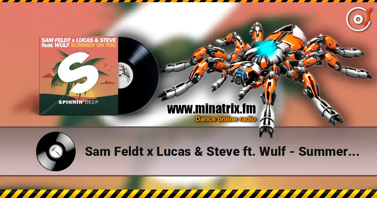 Sam Feldt x Lucas & Steve ft. Wulf - Summer On You écouter en ligne en haute qualité | Minatrix.FM