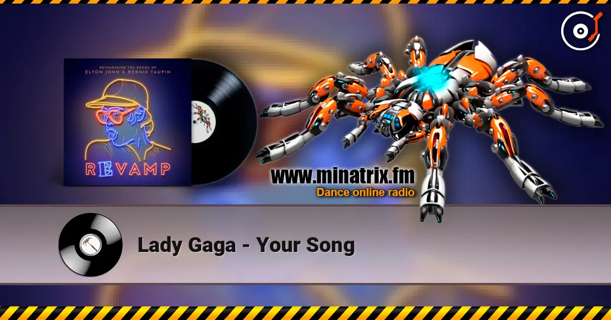Lady Gaga - Your Song écouter en ligne en haute qualité | Minatrix.FM
