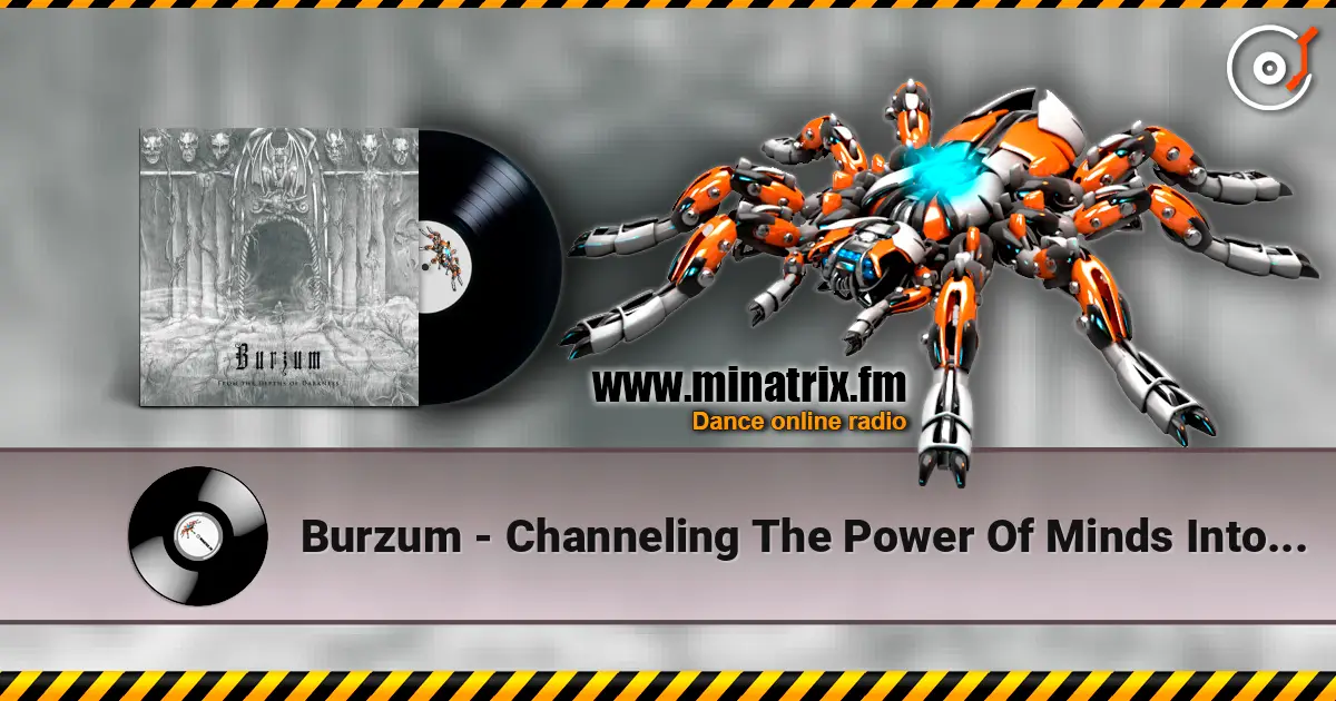Burzum - Channeling The Power Of Minds Into A New God écouter en ligne en haute qualité | Minatrix.FM