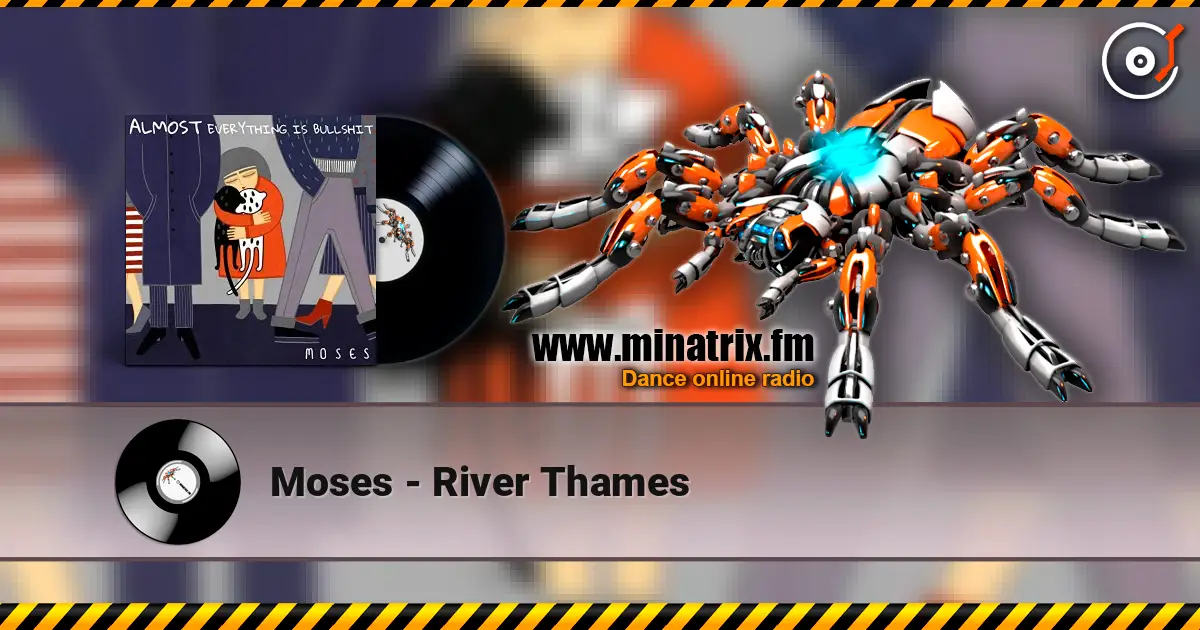 Moses - River Thames écouter en ligne en haute qualité | Minatrix.FM