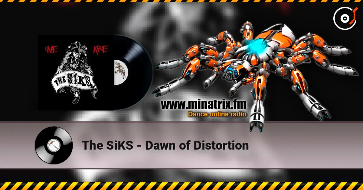 The SiKS - Dawn of Distortion écouter en ligne en haute qualité | Minatrix.FM