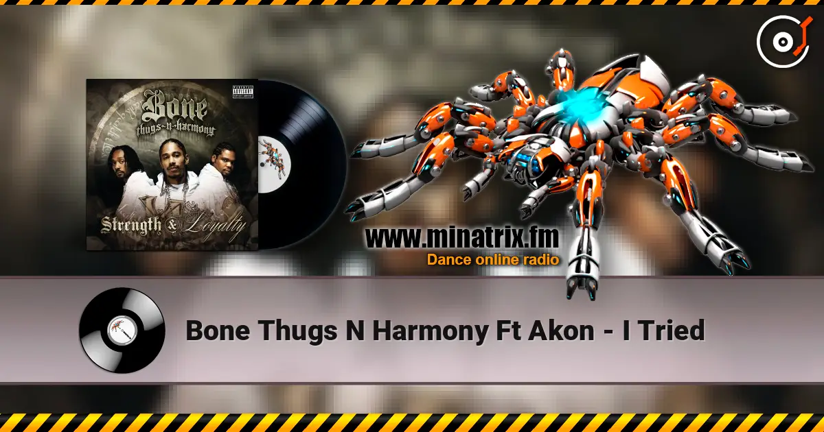 Bone Thugs N Harmony Ft Akon - I Tried écouter en ligne en haute qualité | Minatrix.FM