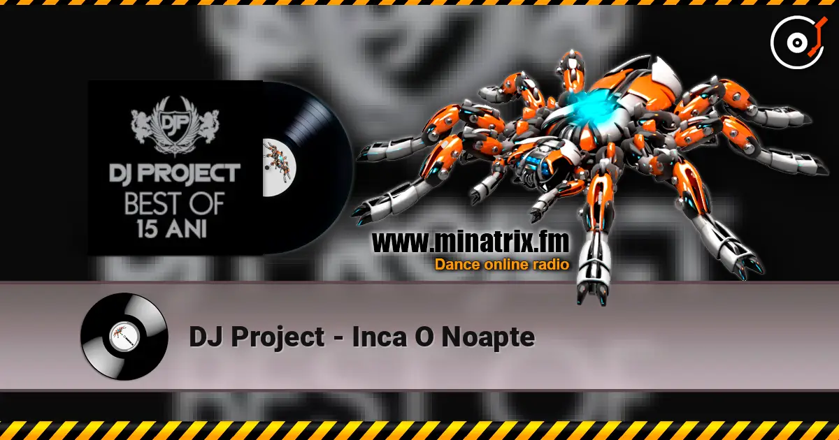 DJ Project - Inca O Noapte écouter en ligne en haute qualité | Minatrix.FM