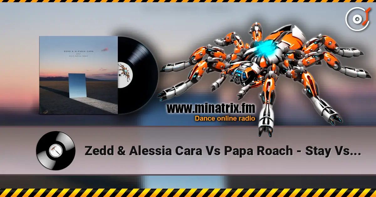 Zedd & Alessia Cara Vs Papa Roach - Stay Vs Last Resort écouter en ligne en haute qualité | Minatrix.FM