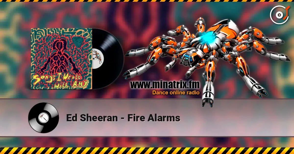 Ed Sheeran - Fire Alarms écouter en ligne en haute qualité | Minatrix.FM
