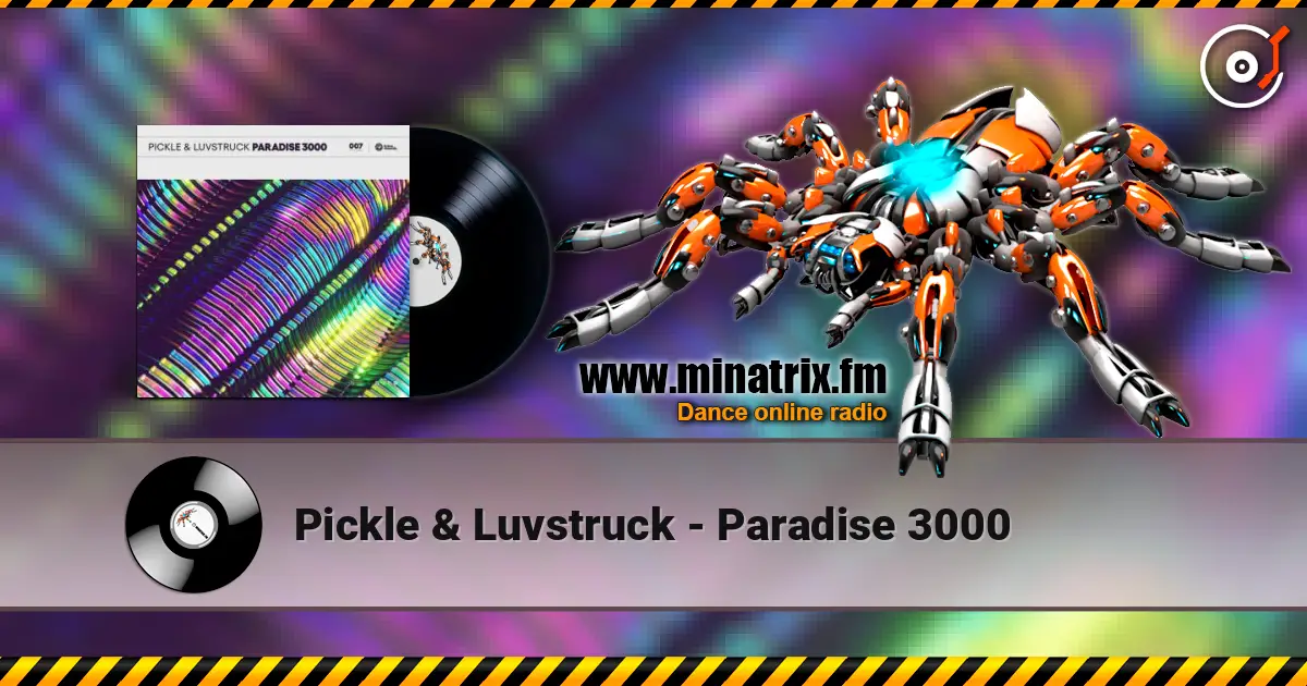Pickle & Luvstruck - Paradise 3000 écouter en ligne en haute qualité | Minatrix.FM