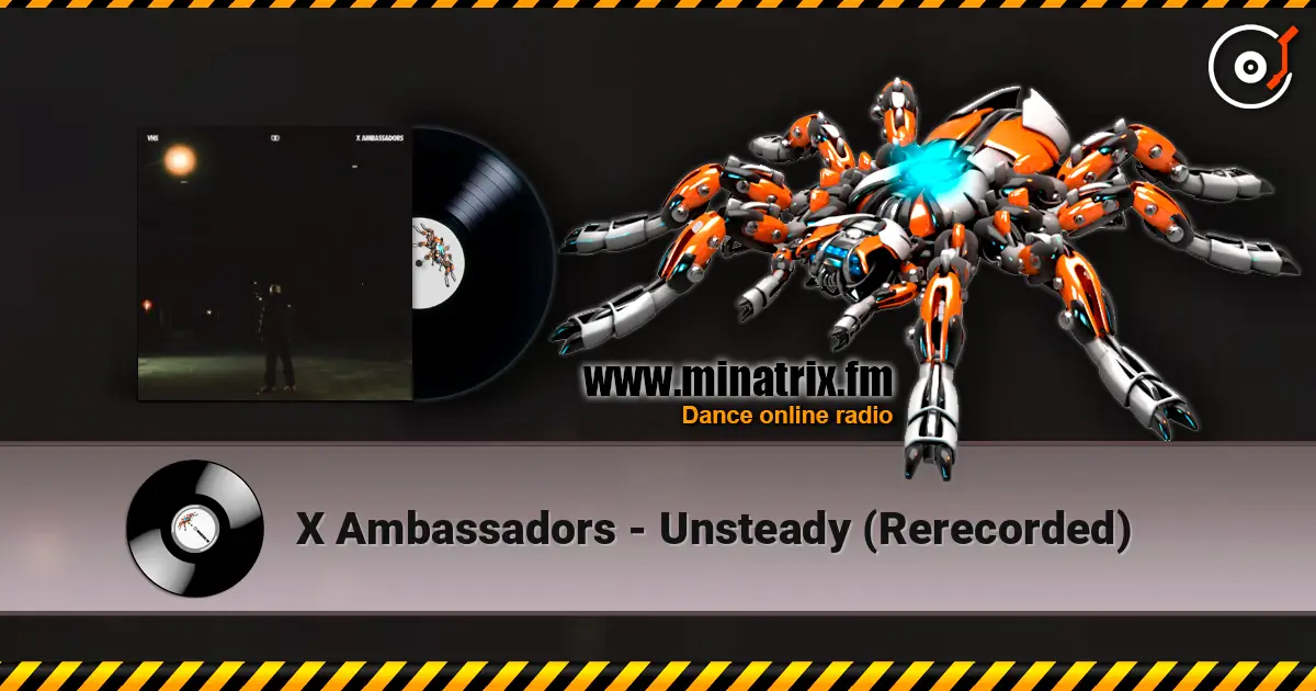 X Ambassadors - Unsteady (Rerecorded) écouter en ligne en haute qualité | Minatrix.FM