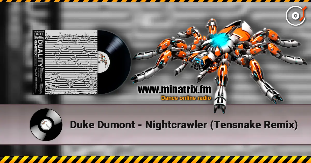 Duke Dumont - Nightcrawler (Tensnake Remix) écouter en ligne en haute qualité | Minatrix.FM