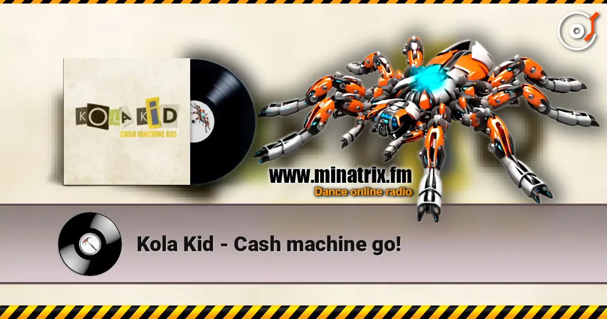 Kola Kid - Cash machine go! écouter en ligne en haute qualité | Minatrix.FM