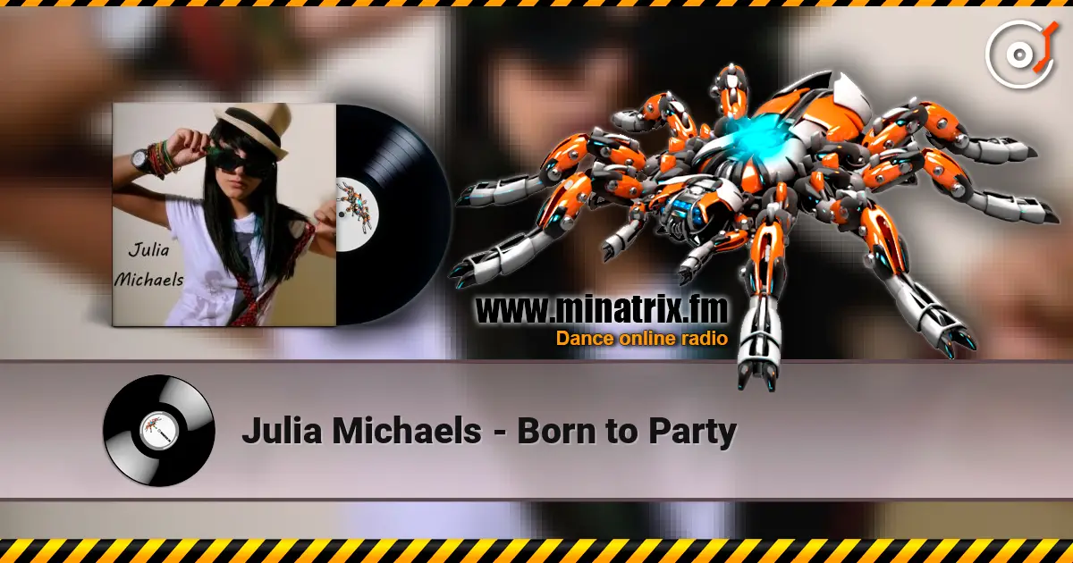 Julia Michaels - Born to Party écouter en ligne en haute qualité | Minatrix.FM
