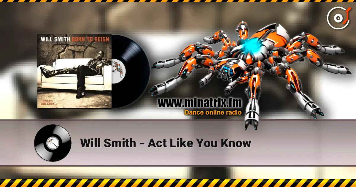 Will Smith - Act Like You Know écouter en ligne en haute qualité | Minatrix.FM