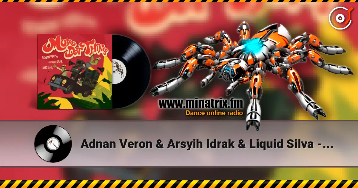 Adnan Veron & Arsyih Idrak & Liquid Silva - Move Dat Thing écouter en ligne en haute qualité | Minatrix.FM