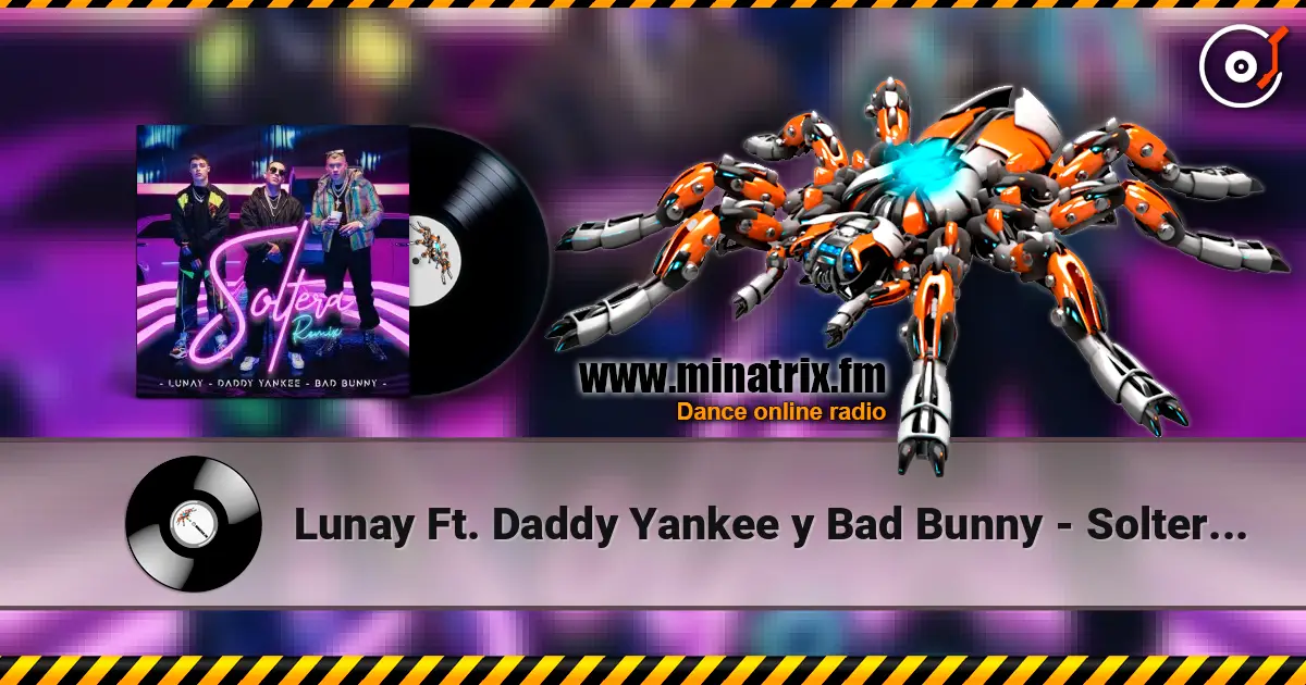 Lunay Ft. Daddy Yankee y Bad Bunny - Soltera (Remix) écouter en ligne en haute qualité | Minatrix.FM