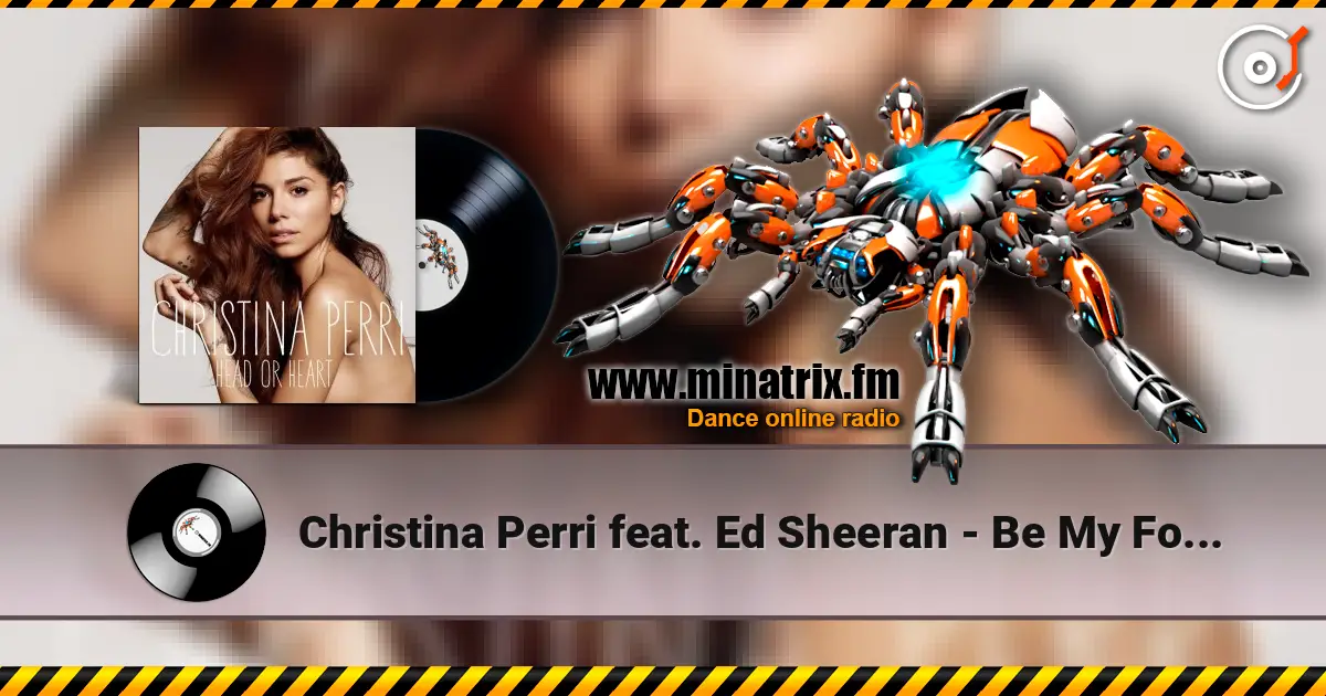 Christina Perri feat. Ed Sheeran - Be My Forever écouter en ligne en haute qualité | Minatrix.FM