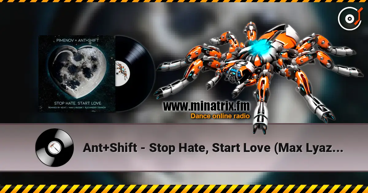 Ant+Shift - Stop Hate, Start Love (Max Lyazgin Remix) écouter en ligne en haute qualité | Minatrix.FM