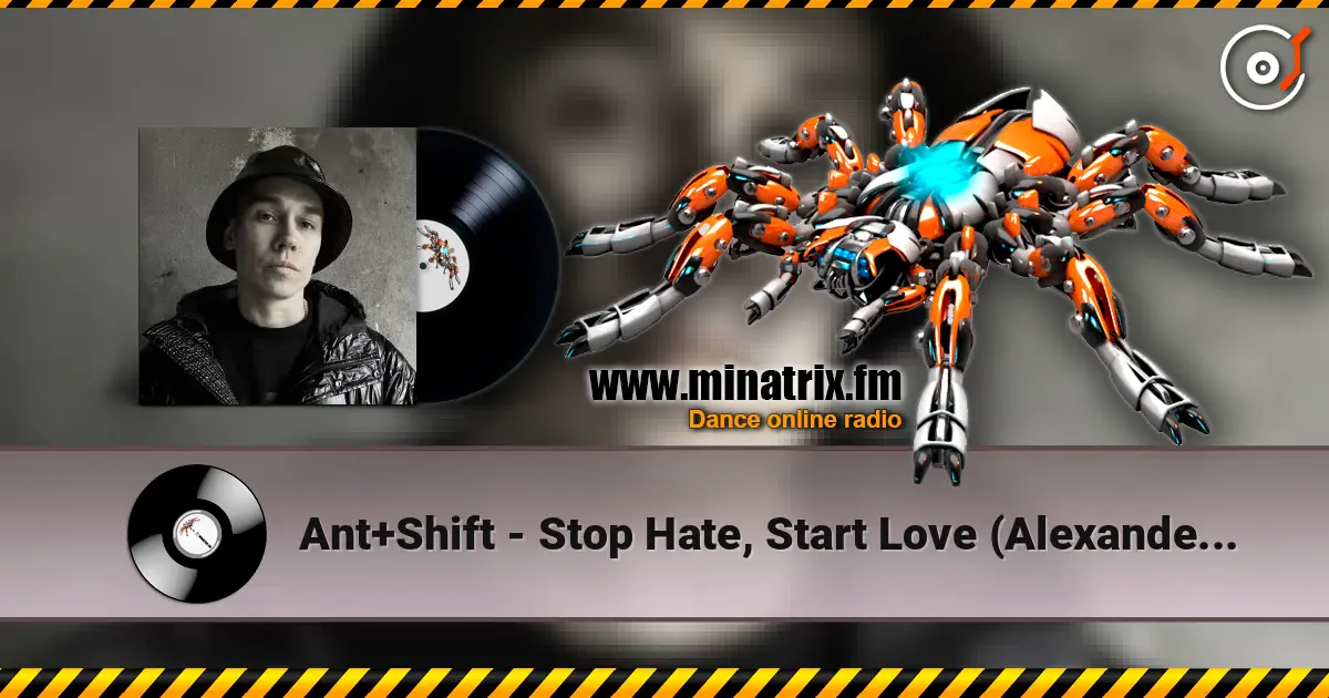 Ant+Shift - Stop Hate, Start Love (Alexander Tishkov Remix) écouter en ligne en haute qualité | Minatrix.FM