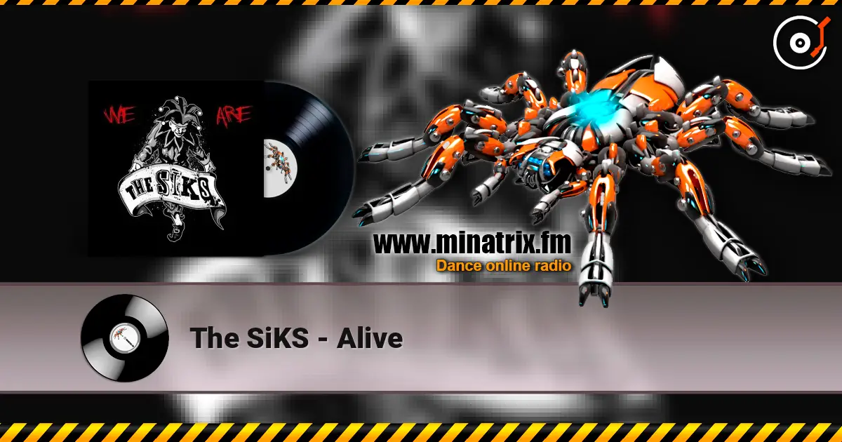 The SiKS - Alive écouter en ligne en haute qualité | Minatrix.FM