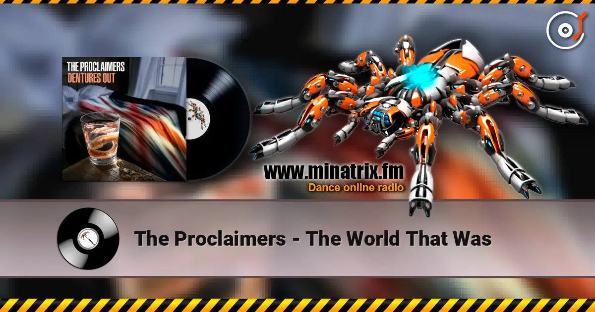 The Proclaimers - The World That Was écouter en ligne en haute qualité | Minatrix.FM