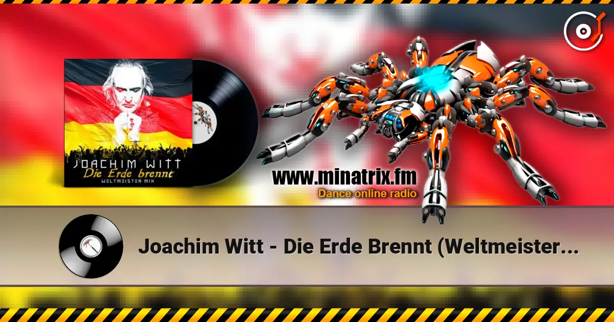 Joachim Witt - Die Erde Brennt (Weltmeister Mix) écouter en ligne en haute qualité | Minatrix.FM