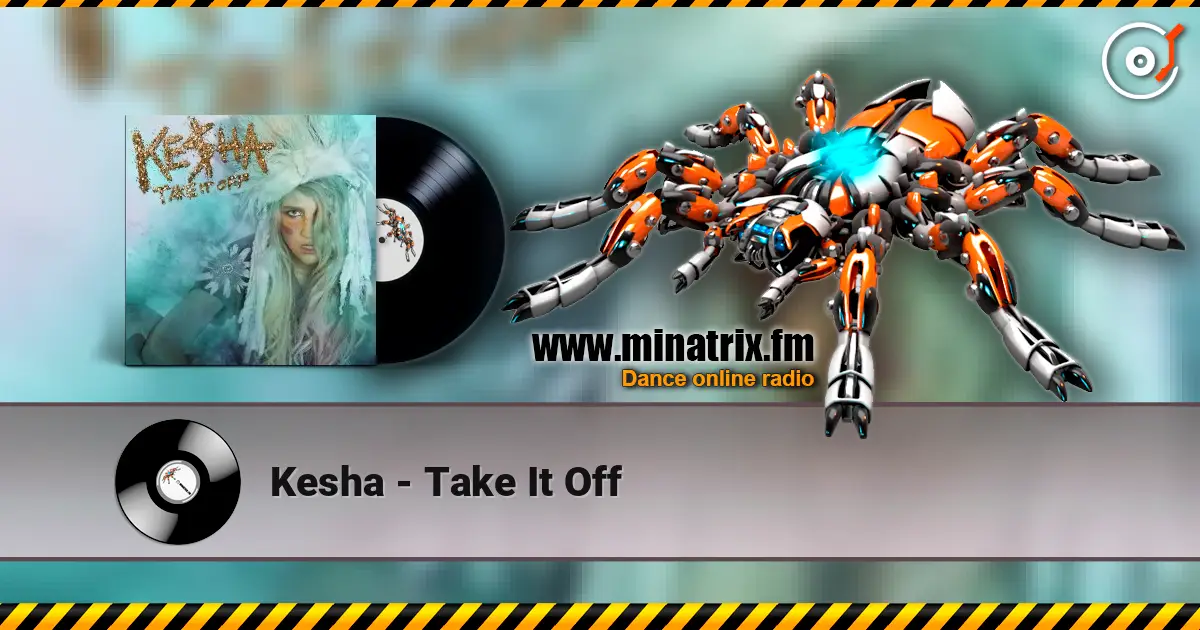 Kesha - Take It Off écouter en ligne en haute qualité | Minatrix.FM