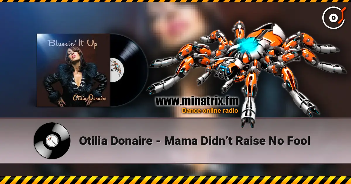 Otilia Donaire - Mama Didn’t Raise No Fool écouter en ligne en haute qualité | Minatrix.FM