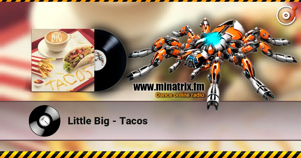 Little Big - Tacos écouter en ligne en haute qualité | Minatrix.FM