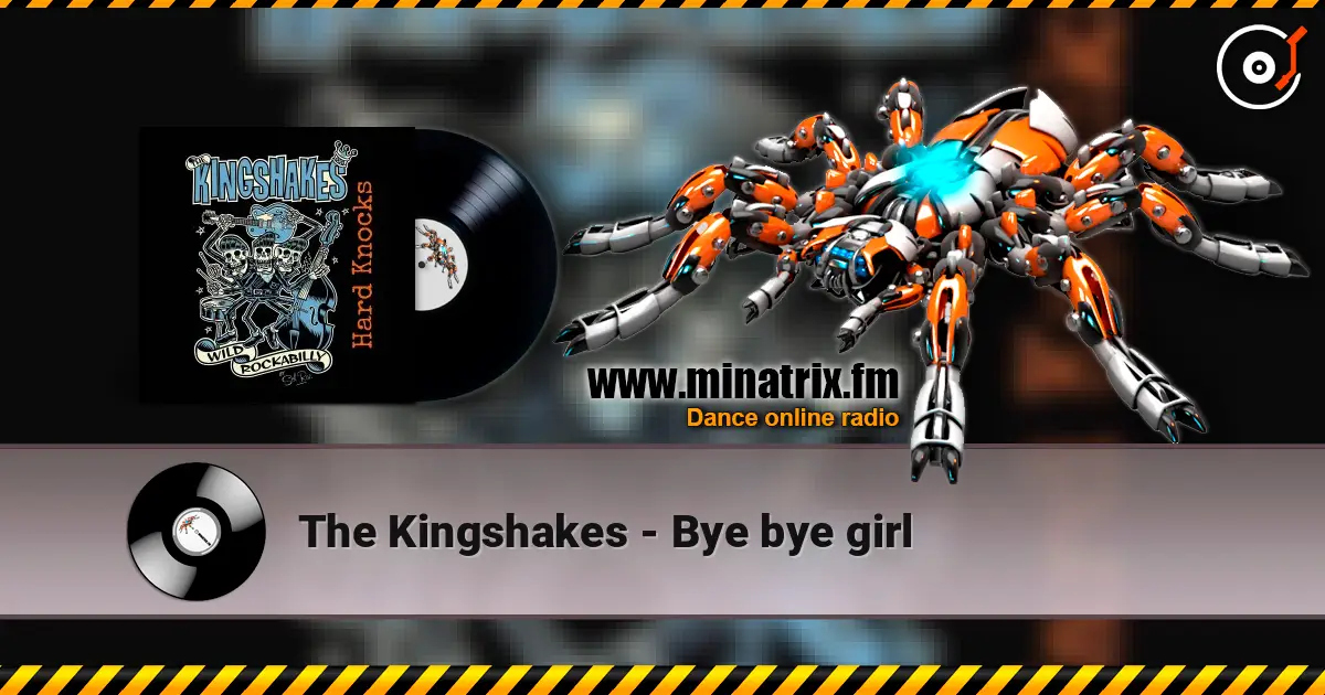 The Kingshakes - Bye bye girl écouter en ligne en haute qualité | Minatrix.FM