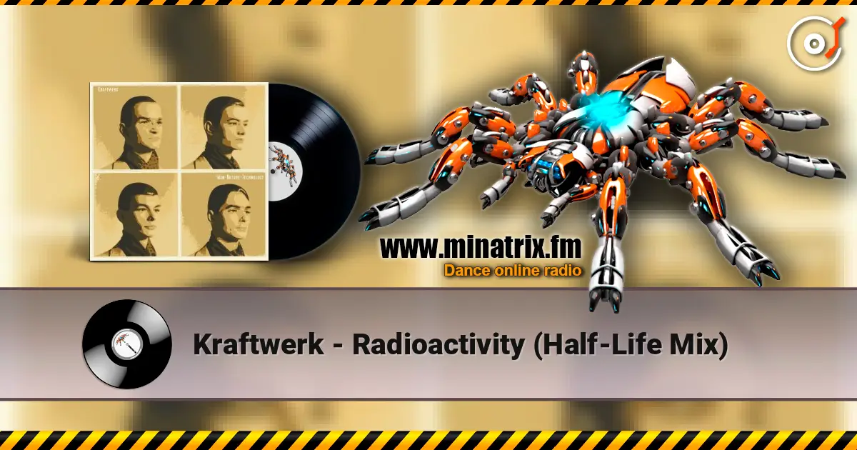 Kraftwerk - Radioactivity (Half-Life Mix) écouter en ligne en haute qualité | Minatrix.FM