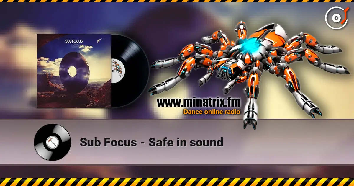 Sub Focus - Safe in sound écouter en ligne en haute qualité | Minatrix.FM
