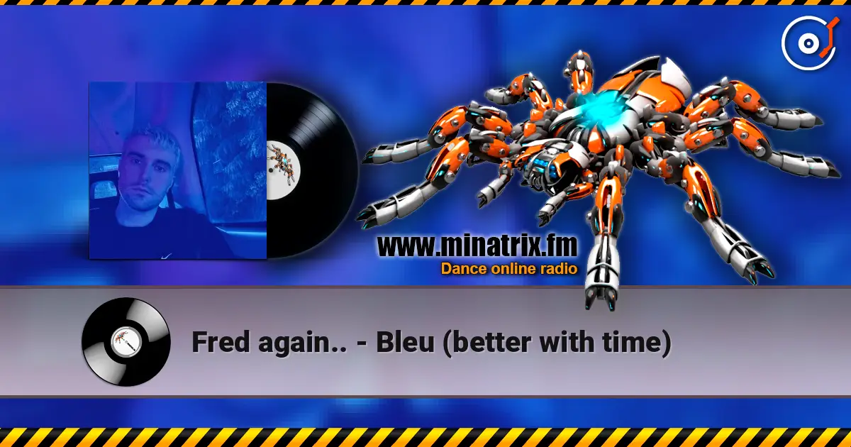 Fred again.. - Bleu (better with time) écouter en ligne en haute qualité | Minatrix.FM