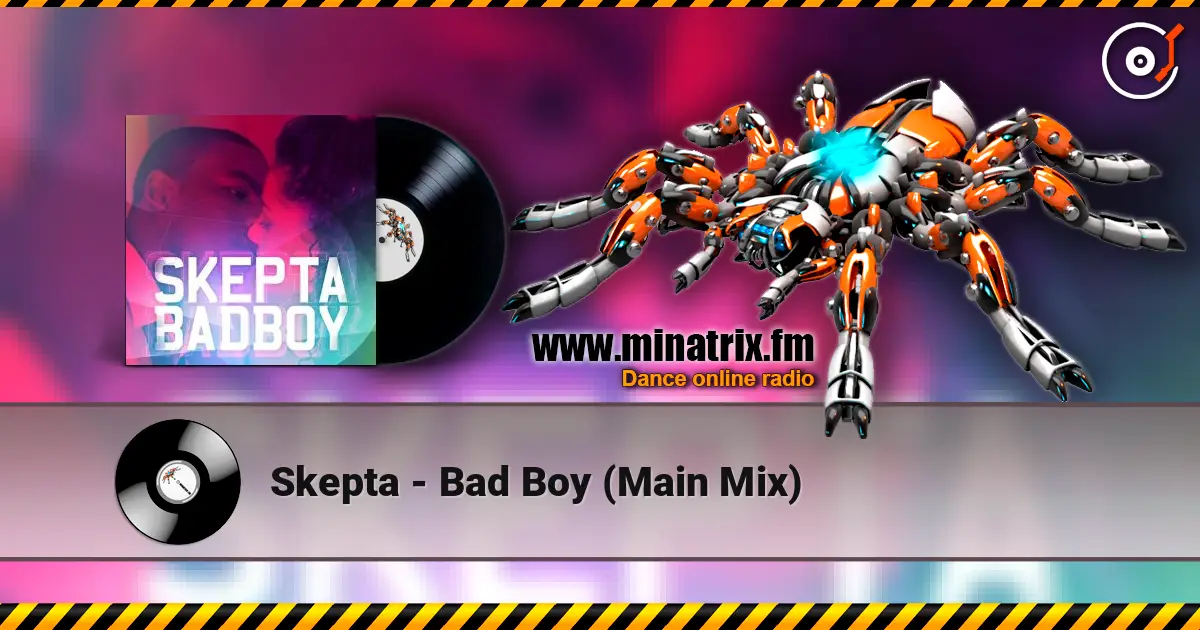 Skepta - Bad Boy (Main Mix) écouter en ligne en haute qualité | Minatrix.FM