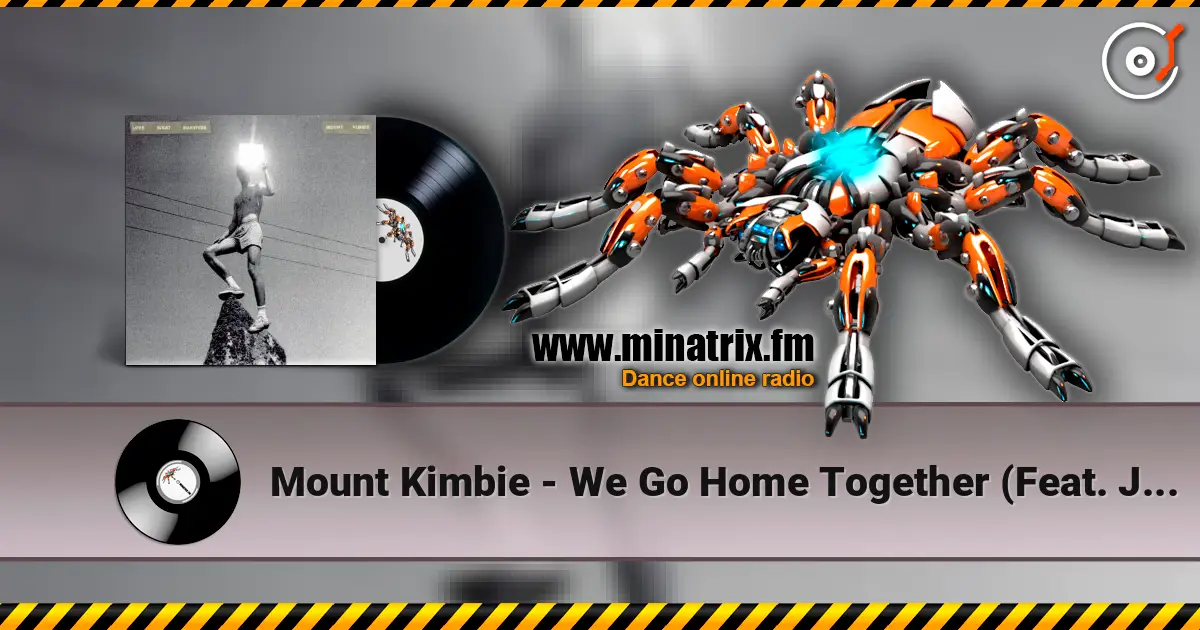 Mount Kimbie - We Go Home Together (Feat. James Blake) écouter en ligne en haute qualité | Minatrix.FM