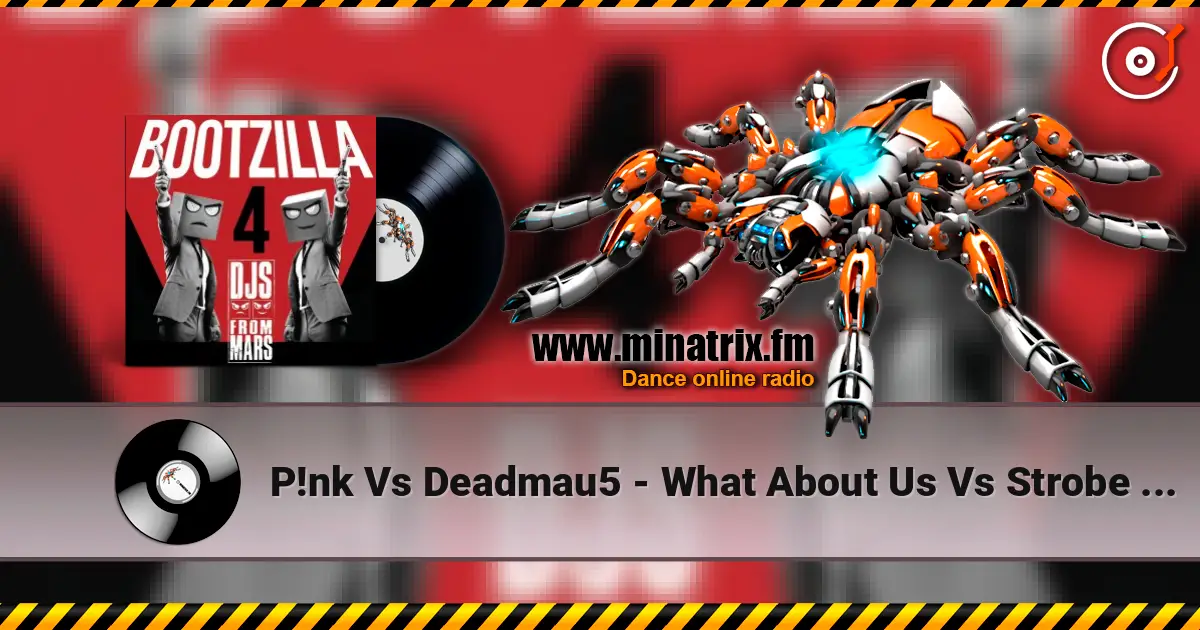 P!nk Vs Deadmau5 - What About Us Vs Strobe (Djs From Mars Club Bootleg) écouter en ligne en haute qualité | Minatrix.FM