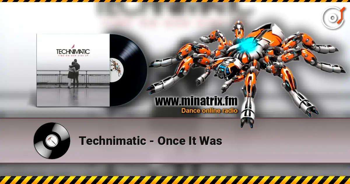 Technimatic - Once It Was écouter en ligne en haute qualité | Minatrix.FM
