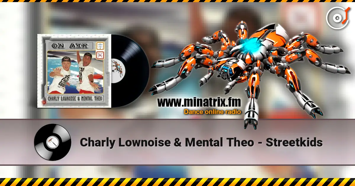 Charly Lownoise & Mental Theo - Streetkids écouter en ligne en haute qualité | Minatrix.FM