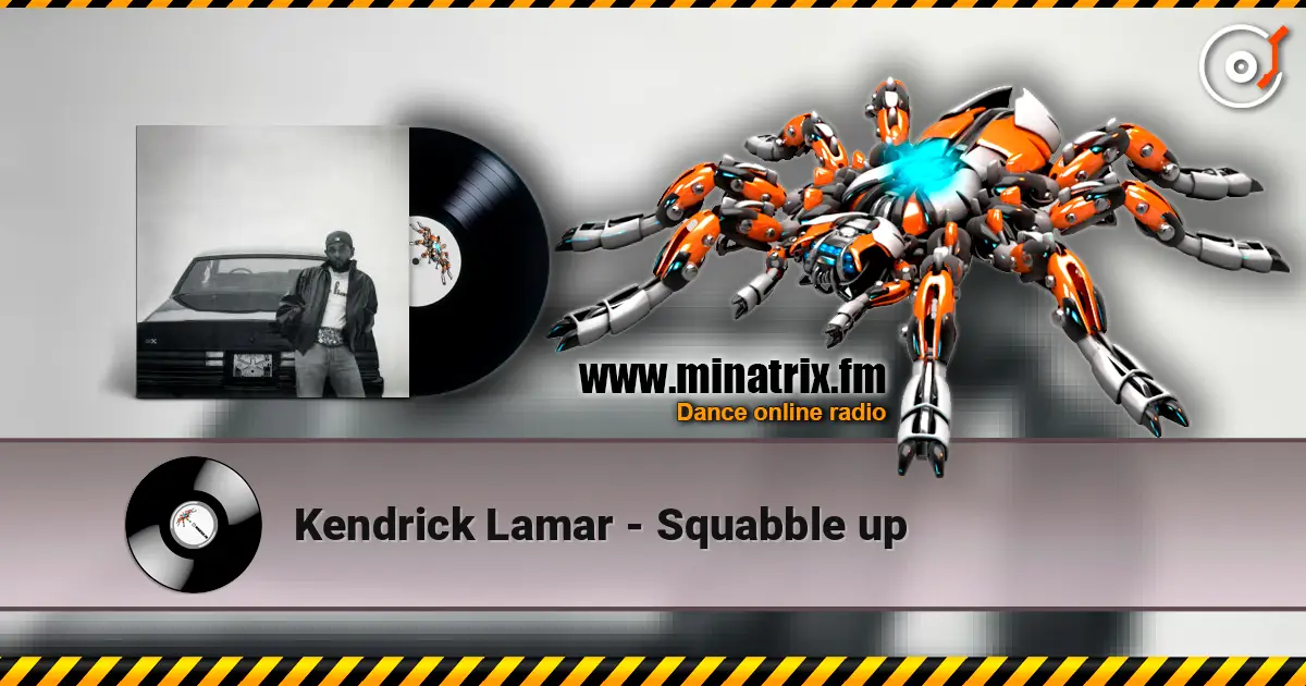 Kendrick Lamar - Squabble up écouter en ligne en haute qualité | Minatrix.FM