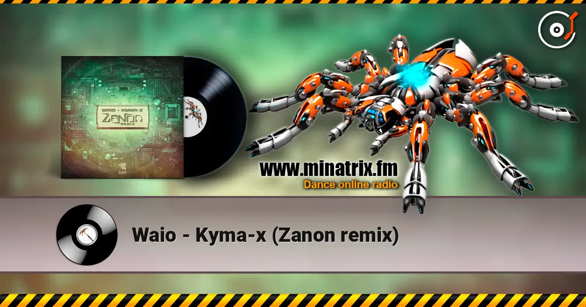 Waio - Kyma-x (Zanon remix) écouter en ligne en haute qualité | Minatrix.FM