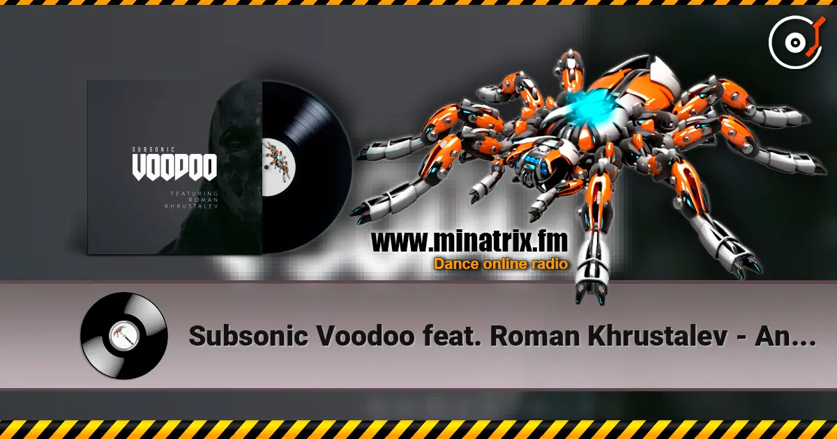 Subsonic Voodoo feat. Roman Khrustalev - Annihilate écouter en ligne en haute qualité | Minatrix.FM