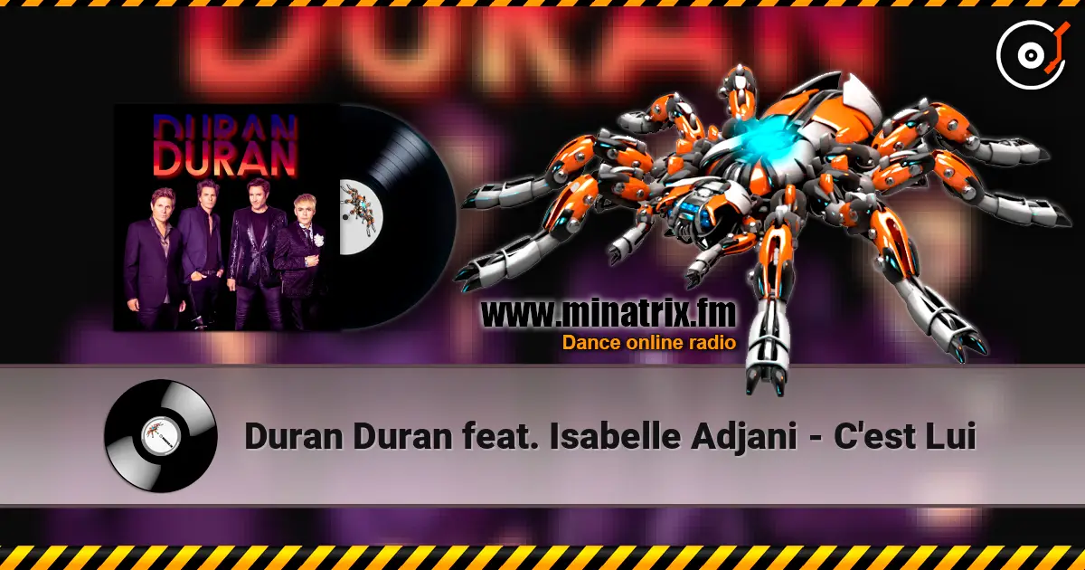 Duran Duran feat. Isabelle Adjani - C'est Lui écouter en ligne en haute qualité | Minatrix.FM
