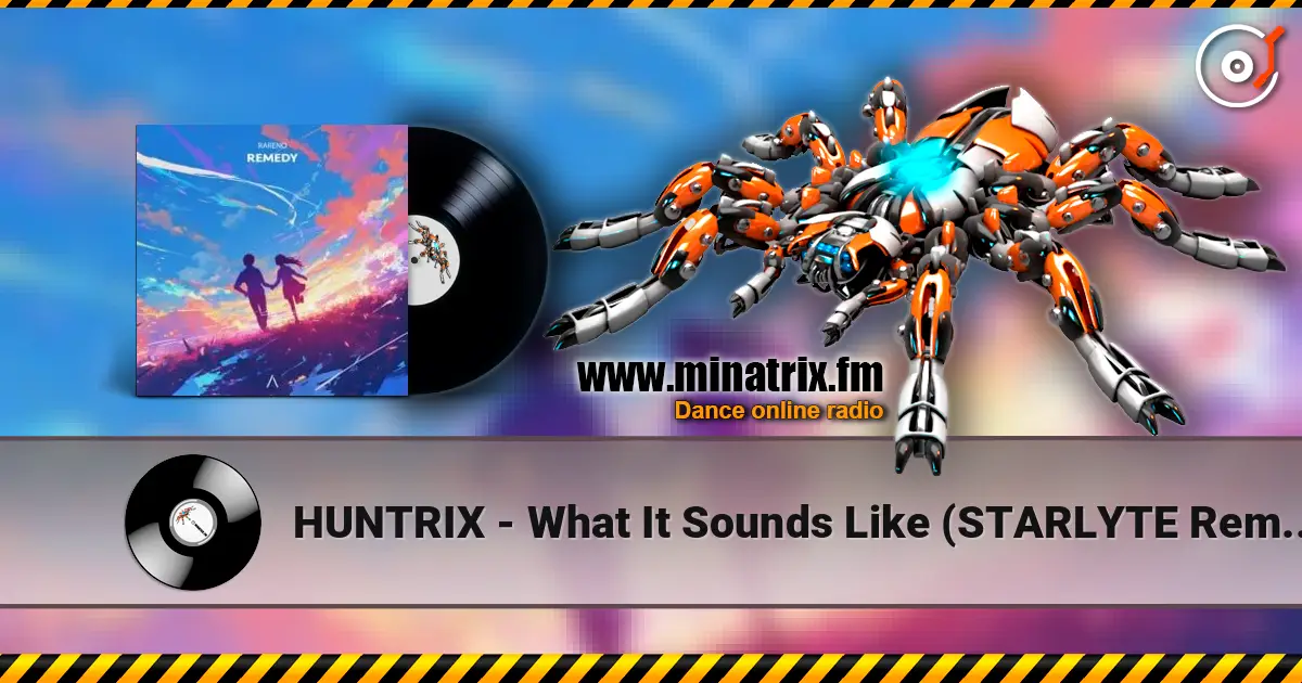 HUNTRIX - What It Sounds Like (STARLYTE Remix) écouter en ligne en haute qualité | Minatrix.FM