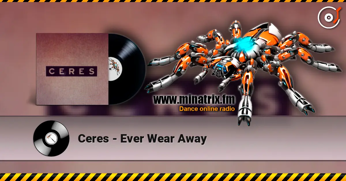Ceres - Ever Wear Away écouter en ligne en haute qualité | Minatrix.FM