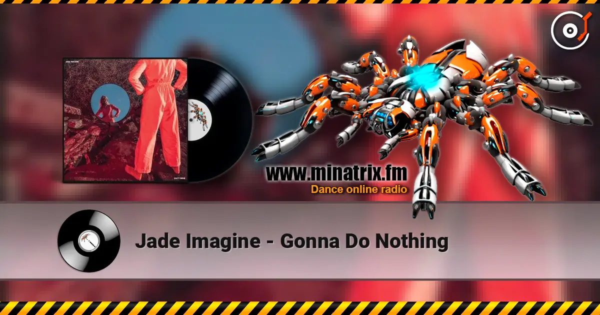 Jade Imagine - Gonna Do Nothing écouter en ligne en haute qualité | Minatrix.FM