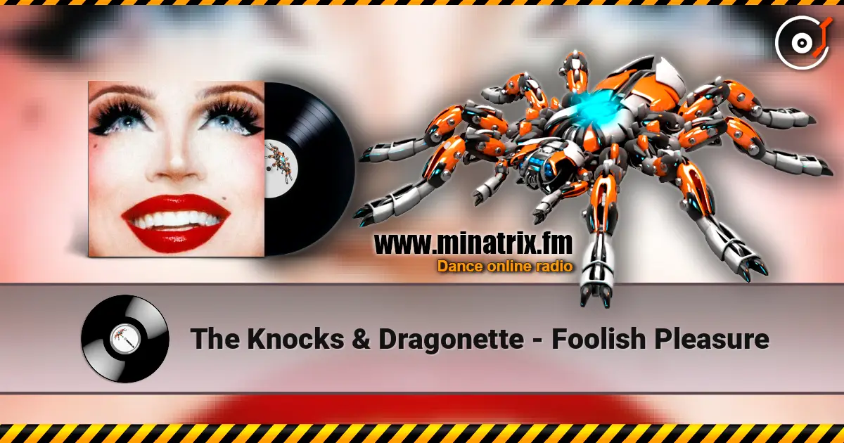 The Knocks & Dragonette - Foolish Pleasure écouter en ligne en haute qualité | Minatrix.FM