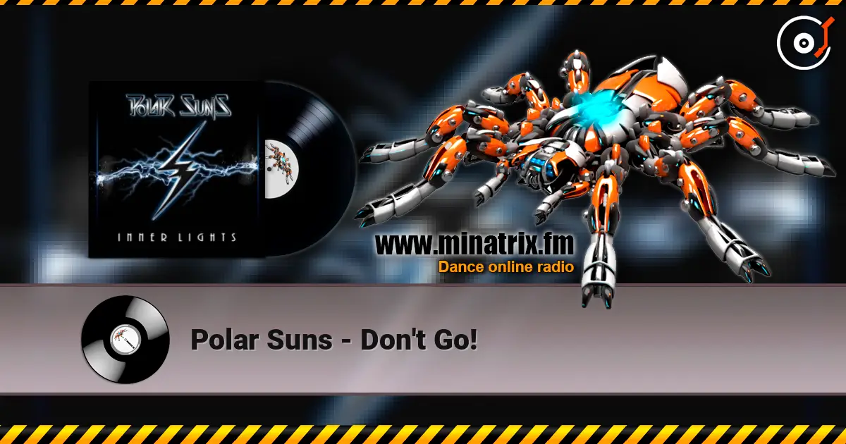 Polar Suns - Don't Go! écouter en ligne en haute qualité | Minatrix.FM